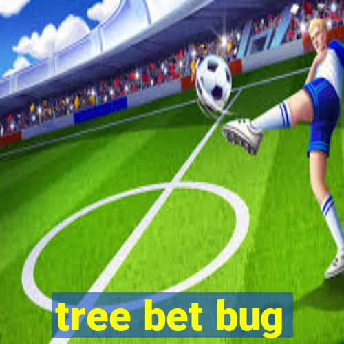 tree bet bug