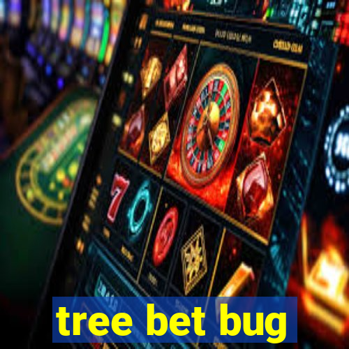 tree bet bug