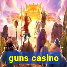 guns casino