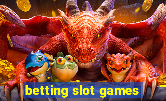 betting slot games