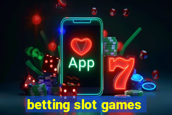 betting slot games