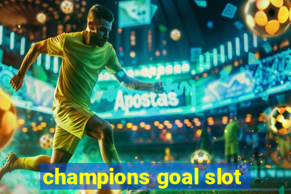 champions goal slot