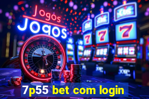 7p55 bet com login