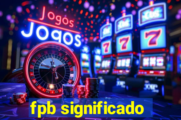 fpb significado