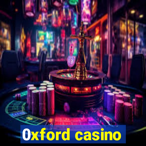 0xford casino