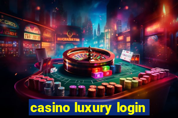 casino luxury login