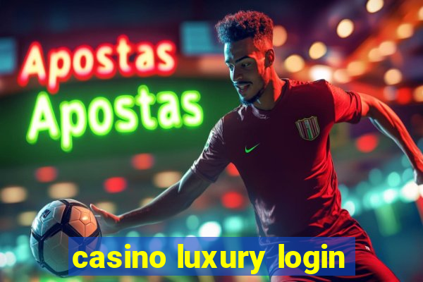 casino luxury login