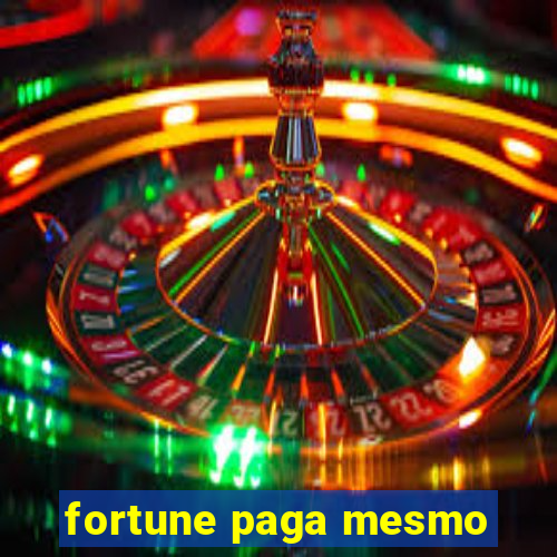 fortune paga mesmo