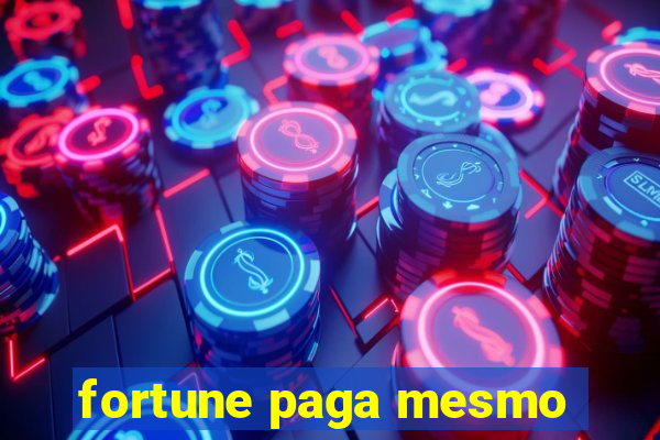 fortune paga mesmo