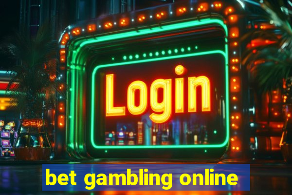 bet gambling online