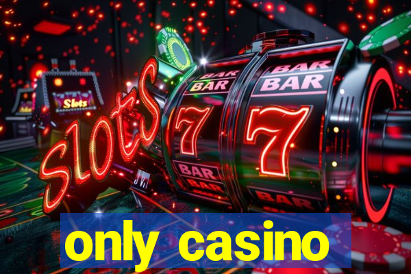 only casino