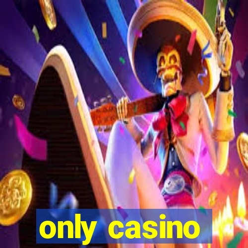 only casino