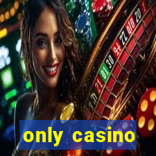 only casino