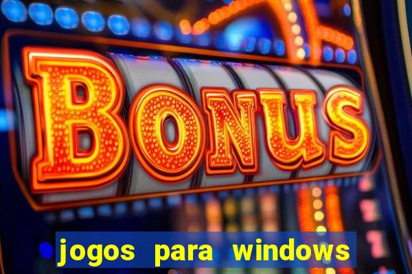 jogos para windows 7 gratis