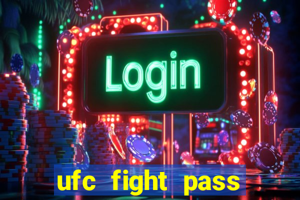 ufc fight pass onde assistir