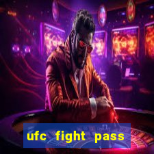 ufc fight pass onde assistir