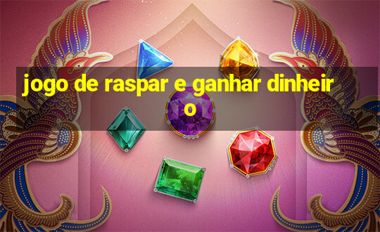 jogo de raspar e ganhar dinheiro