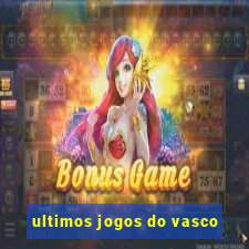 ultimos jogos do vasco