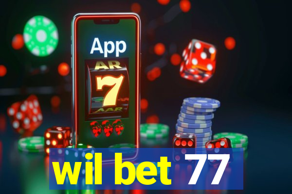 wil bet 77