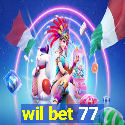 wil bet 77