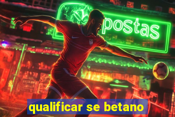 qualificar se betano