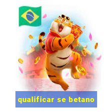 qualificar se betano