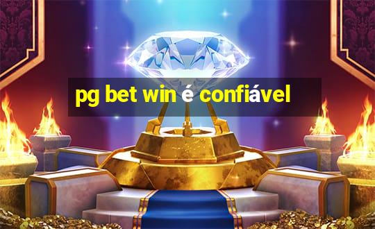 pg bet win é confiável