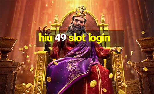 hiu 49 slot login