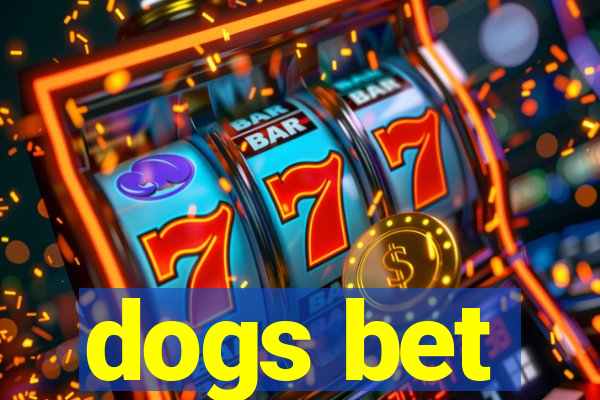 dogs bet