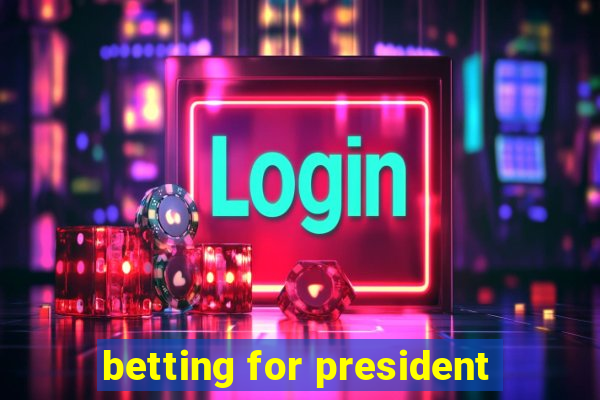 betting for president