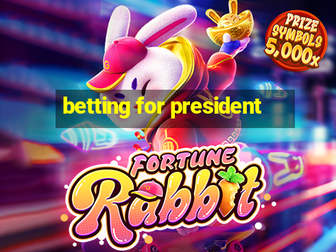 betting for president