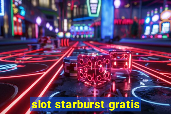 slot starburst gratis