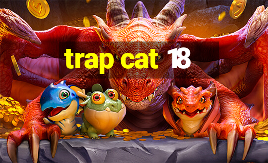 trap cat 18