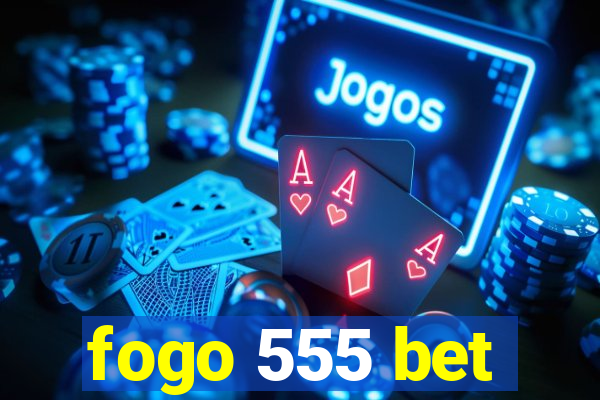 fogo 555 bet