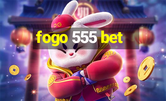 fogo 555 bet