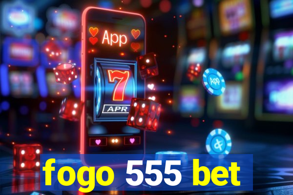 fogo 555 bet