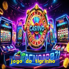 jogo do tigrinho que paga dinheiro de verdade