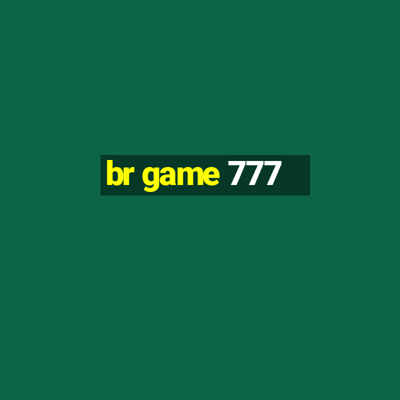 br game 777