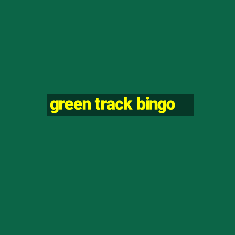 green track bingo