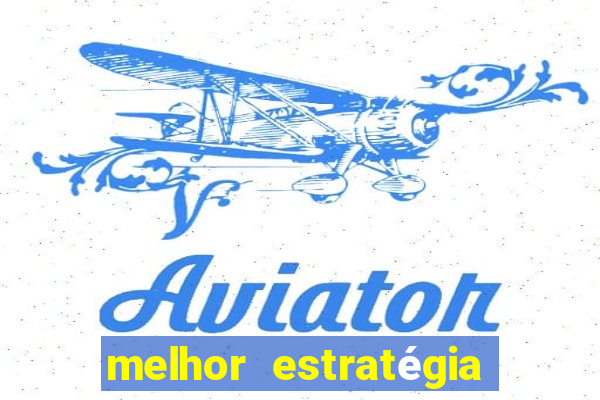 melhor estratégia fortune tiger