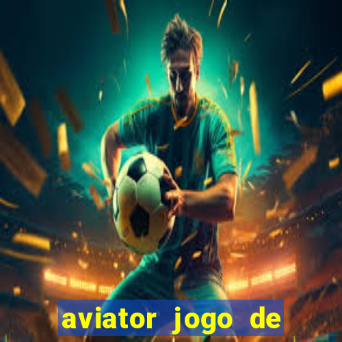 aviator jogo de aposta online