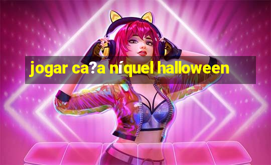 jogar ca?a níquel halloween