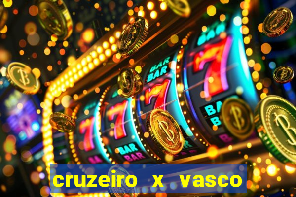 cruzeiro x vasco ao vivo