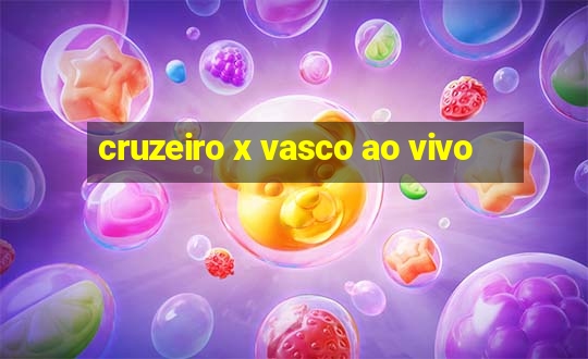 cruzeiro x vasco ao vivo