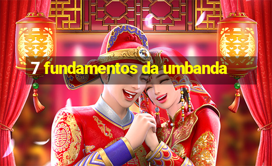 7 fundamentos da umbanda