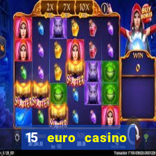 15 euro casino bonus ohne einzahlung