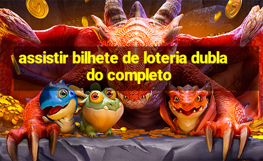 assistir bilhete de loteria dublado completo