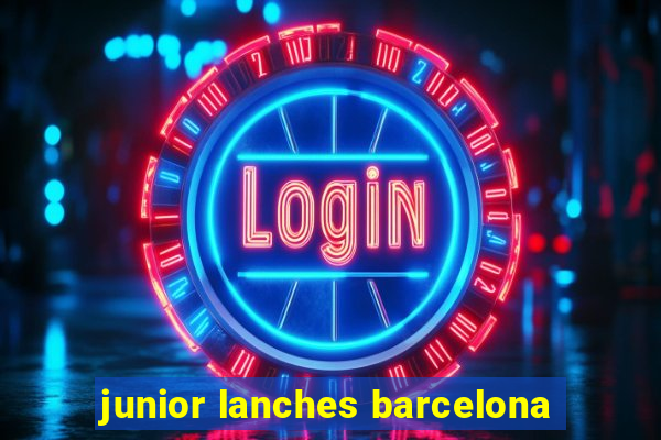 junior lanches barcelona