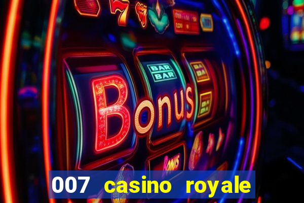 007 casino royale completo dublado