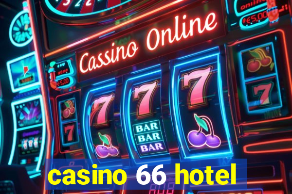 casino 66 hotel